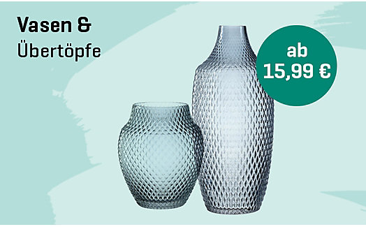 Vasen & Übertöpfe ab 15,99€