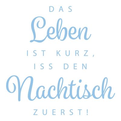 Wandtattoo Das Leben ist kurz, iss den Nachtisch zuerst, blau, dekodino