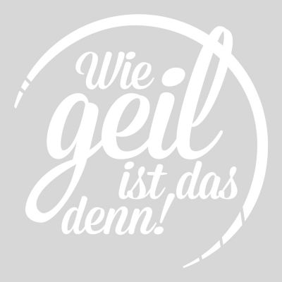 Wie Geil Ist Das Denn Tumblr